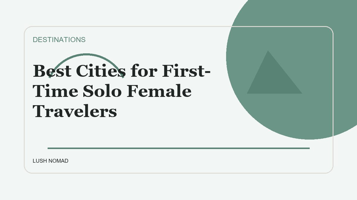 Best Cities for First-Time Solo Female Travelers