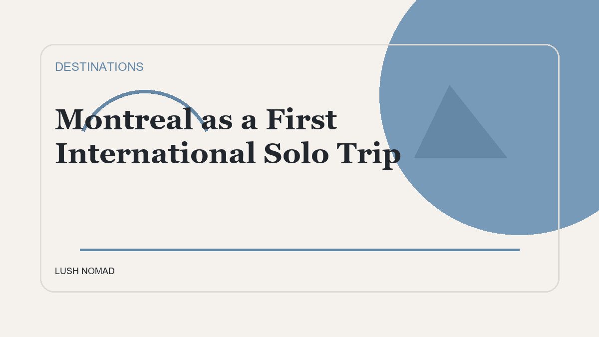 Montreal as a First International Solo Trip