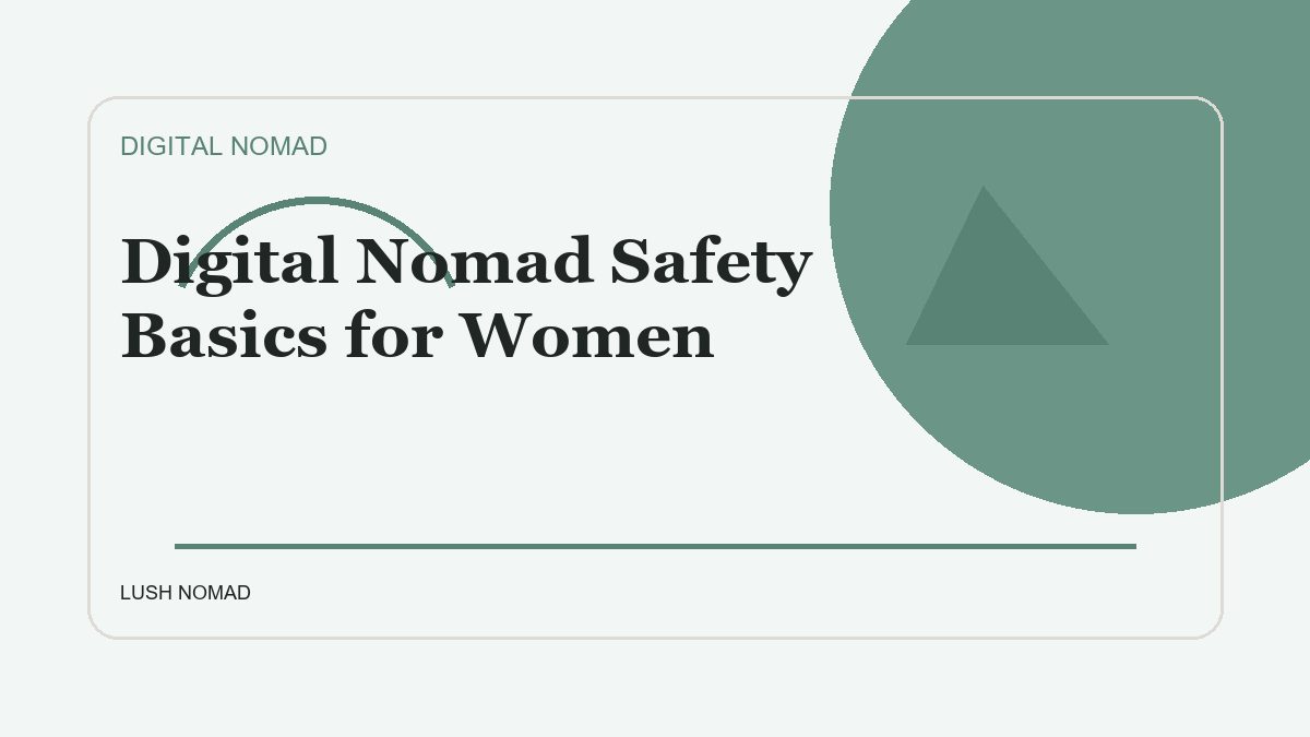 Digital Nomad Safety Basics for Women