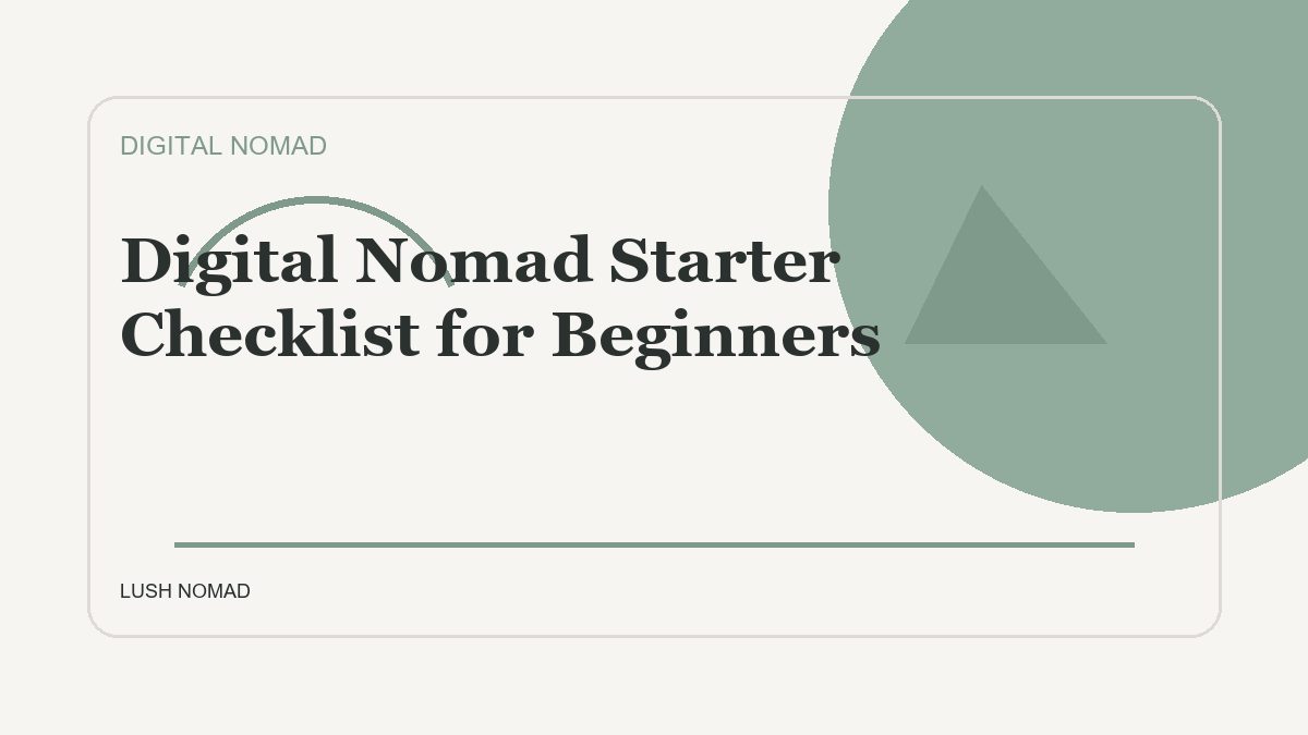 Digital Nomad Starter Checklist for Beginners