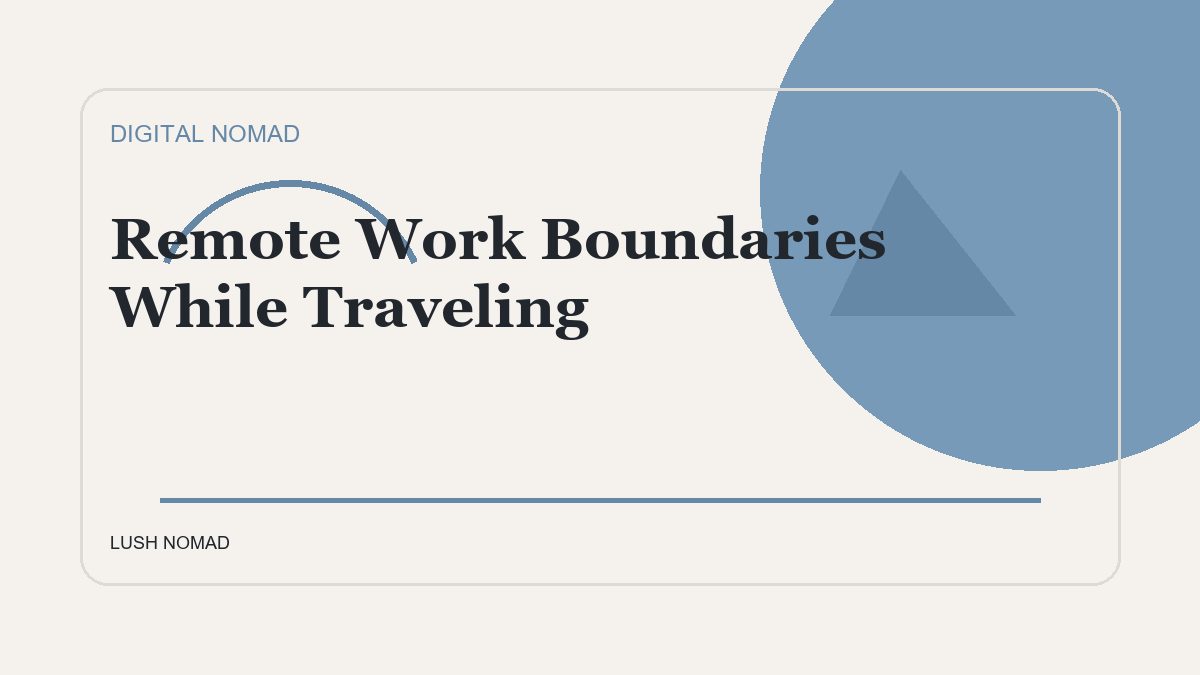 Remote Work Boundaries While Traveling