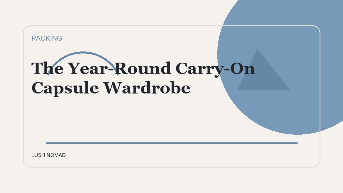 The Year-Round Carry-On Capsule Wardrobe