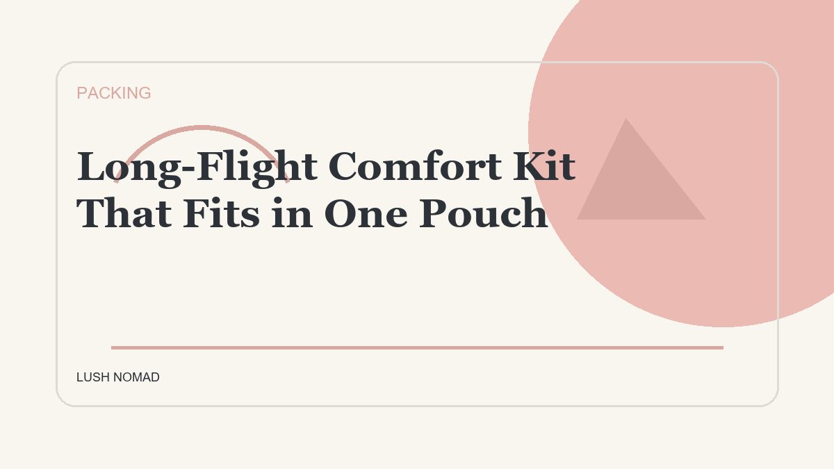 Long-Flight Comfort Kit That Fits in One Pouch
