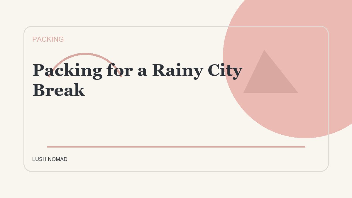 Packing for a Rainy City Break