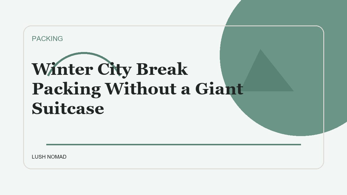 Winter City Break Packing Without a Giant Suitcase