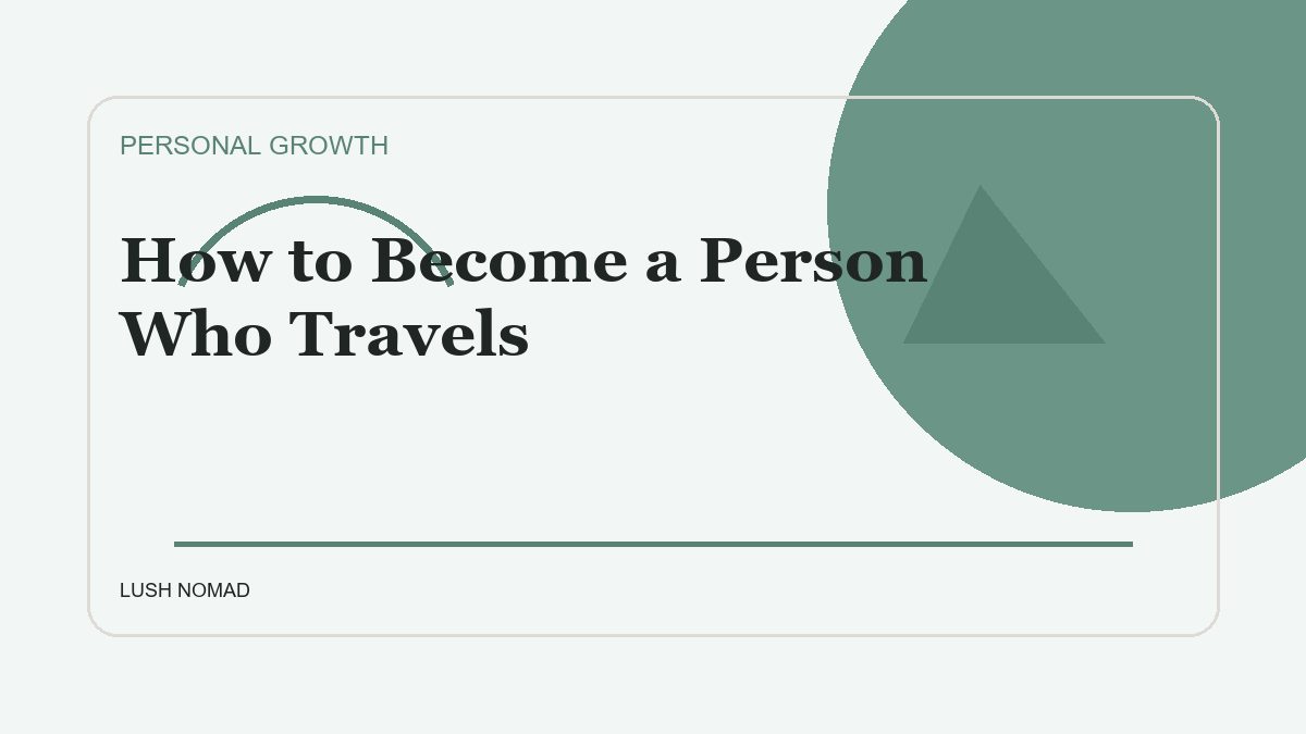 How to Become a Person Who Travels
