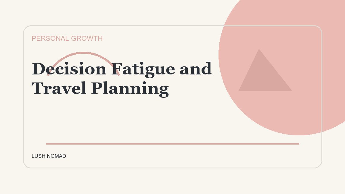 Decision Fatigue and Travel Planning