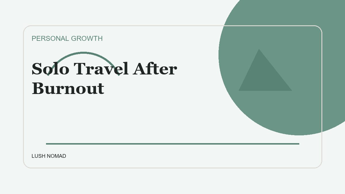 Solo Travel After Burnout
