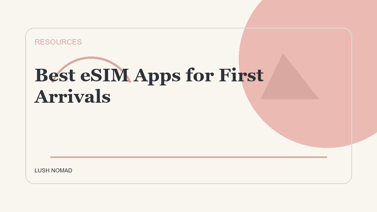 Best eSIM Apps for First Arrivals