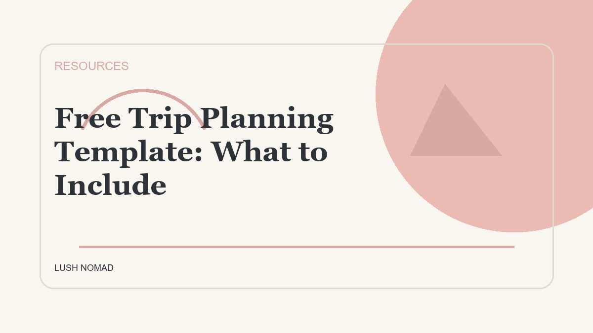 Free Trip Planning Template: What to Include