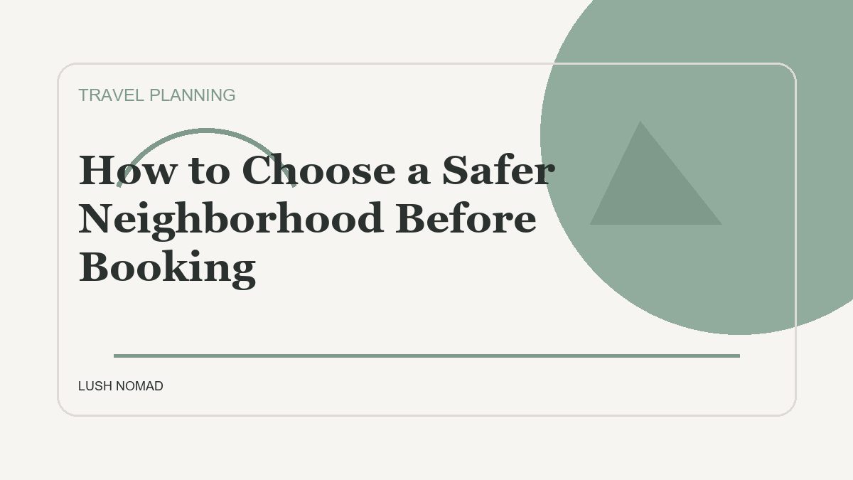 How to Choose a Safer Neighborhood Before Booking