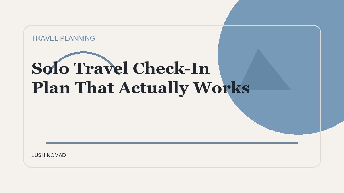 Solo Travel Check-In Plan That Actually Works