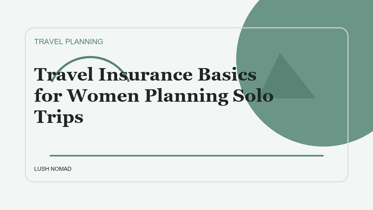 Travel Insurance Basics for Women Planning Solo Trips